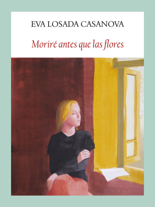 Title details for Moriré antes que las flores by Eva Losada Casanova - Available